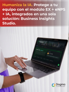 Humaniza la IA. Protege a tu equipo con el módulo EX + eNPS + IA: Business Insights Studio.